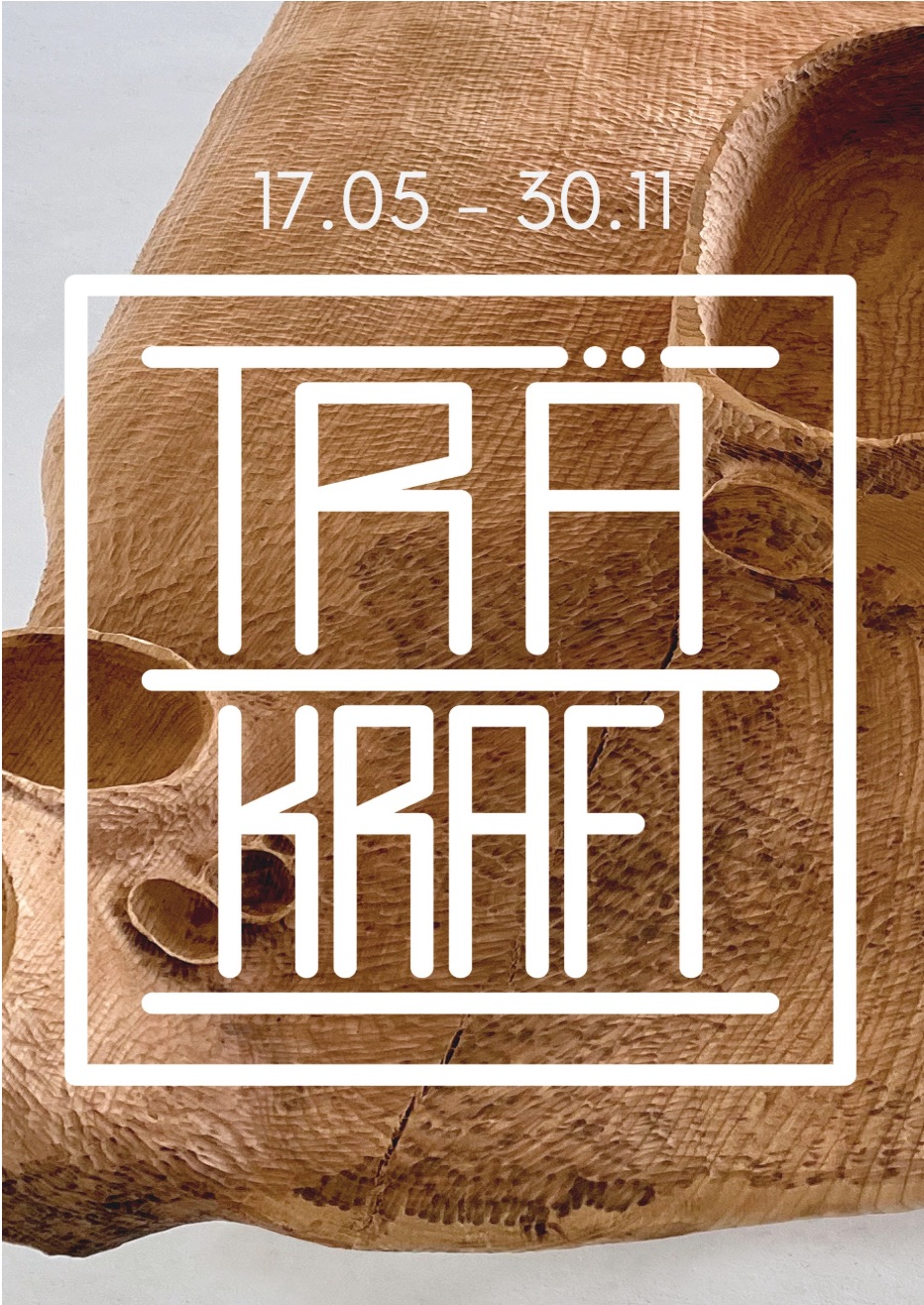 TRÄKRAFT – exhibition opening this Saturday in Virserum, Sweden